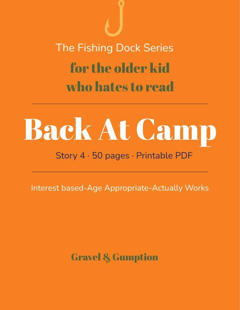 Reading intervention story for older kids with dyslexia, Fishing Dock Series Story 4 Back at Camp 50 pages, Gravel and Gumption